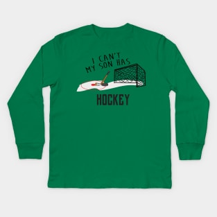 I Can't My Son Has Ice Hockey Mom Or Hockey Dad T-Shirt For Proud Hockey Parents With Hockey Son / Hockey Practice T-Shirt For Hockey Kids Kids Long Sleeve T-Shirt